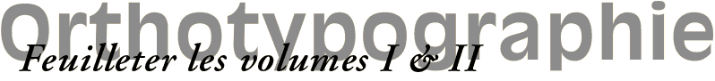 Règles typographiques : Feuilleter les volumes I & II